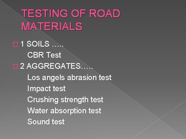 TESTING OF ROAD MATERIALS � 1 SOILS …. . CBR Test � 2 AGGREGATES….