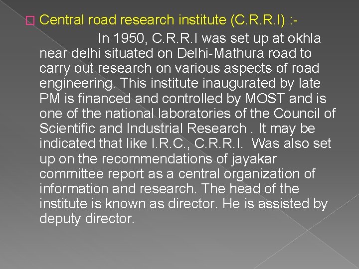 � Central road research institute (C. R. R. I) : In 1950, C. R.