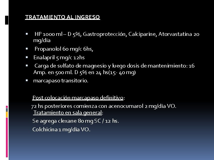 TRATAMIENTO AL INGRESO HP 1000 ml – D 5%, Gastroprotección, Calciparine, Atorvastatina 20 mg/día