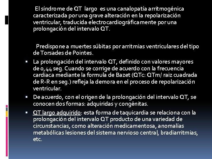 El síndrome de QT largo es una canalopatía arritmogénica caracterizada por una grave alteración