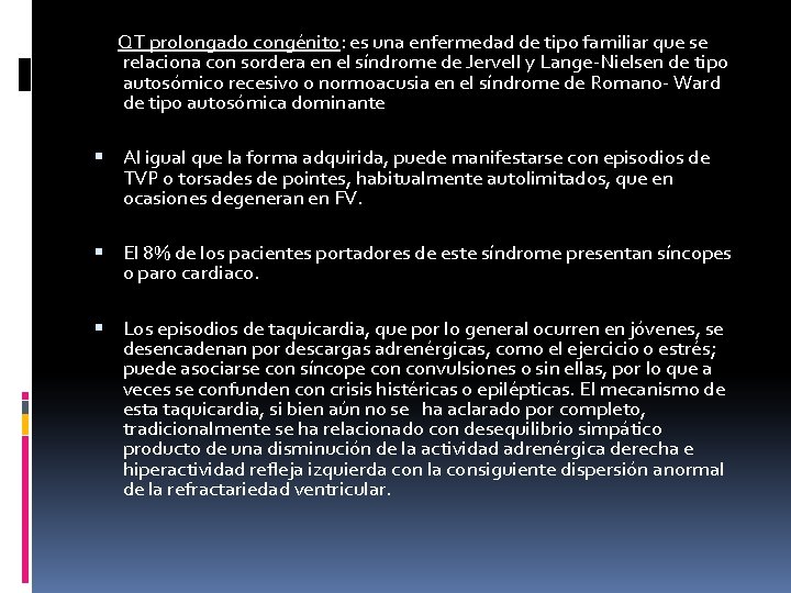 QT prolongado congénito: es una enfermedad de tipo familiar que se relaciona con sordera