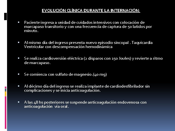 EVOLUCIÓN CLÍNICA DURANTE LA INTERNACIÓN: Paciente ingresa a unidad de cuidados intensivos con colocación