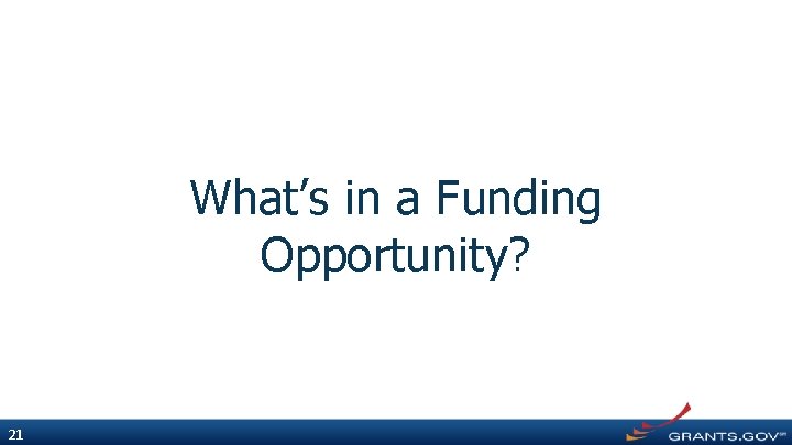What’s in a Funding Opportunity? 21 
