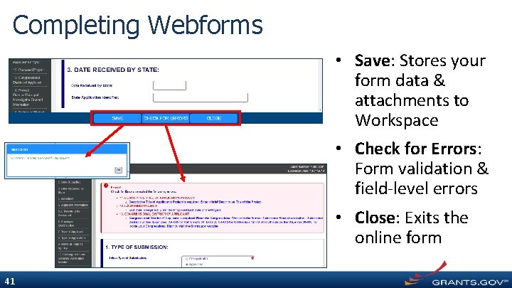 Completing Webforms • Save: Stores your form data & attachments to Workspace • Check