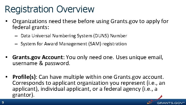 Registration Overview • Organizations need these before using Grants. gov to apply for federal