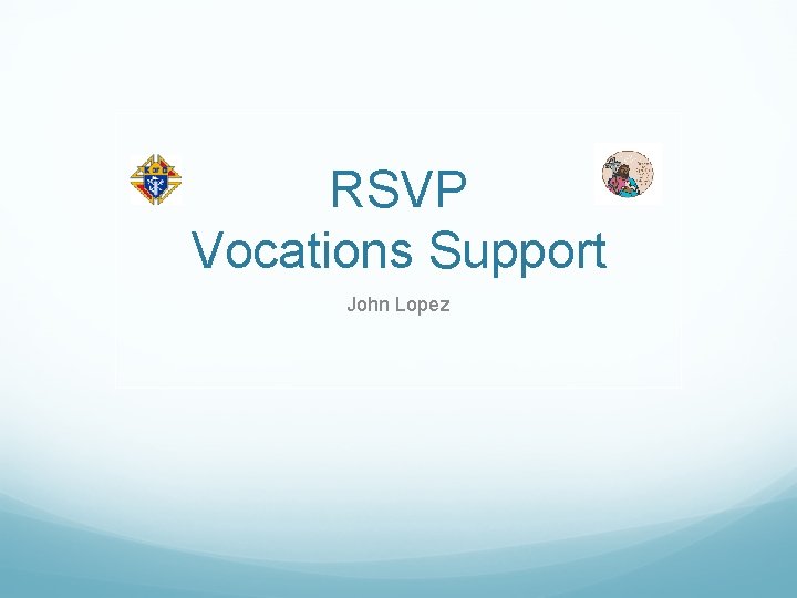 RSVP Vocations Support John Lopez 