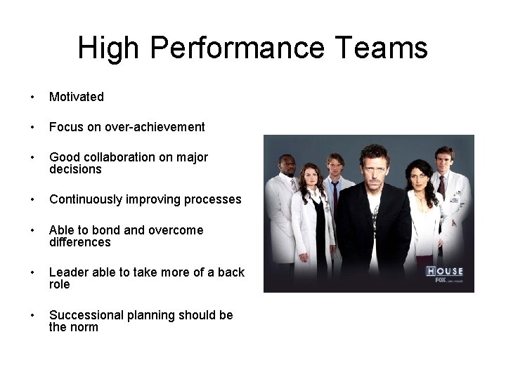 High Performance Teams • Motivated • Focus on over-achievement • Good collaboration on major