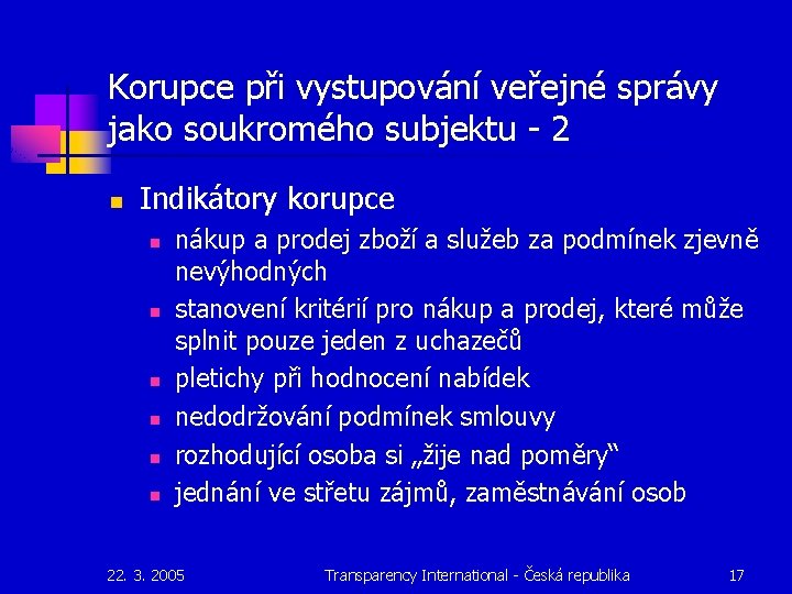 Korupce při vystupování veřejné správy jako soukromého subjektu - 2 n Indikátory korupce n