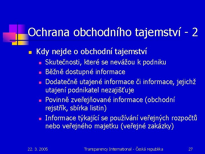 Ochrana obchodního tajemství - 2 n Kdy nejde o obchodní tajemství n n n