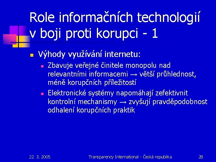 Role informačních technologií v boji proti korupci - 1 n Výhody využívání internetu: n