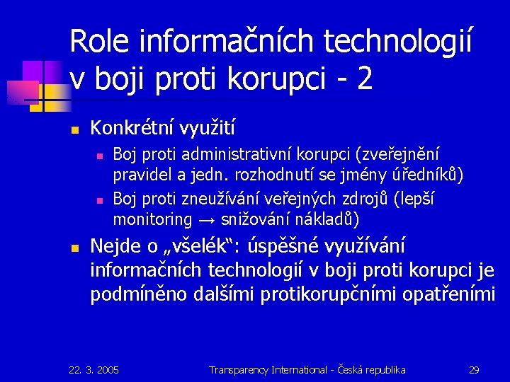 Role informačních technologií v boji proti korupci - 2 n Konkrétní využití n n