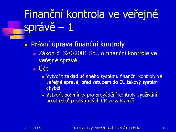 Finanční kontrola ve veřejné správě – 1 n Právní úprava finanční kontroly n n