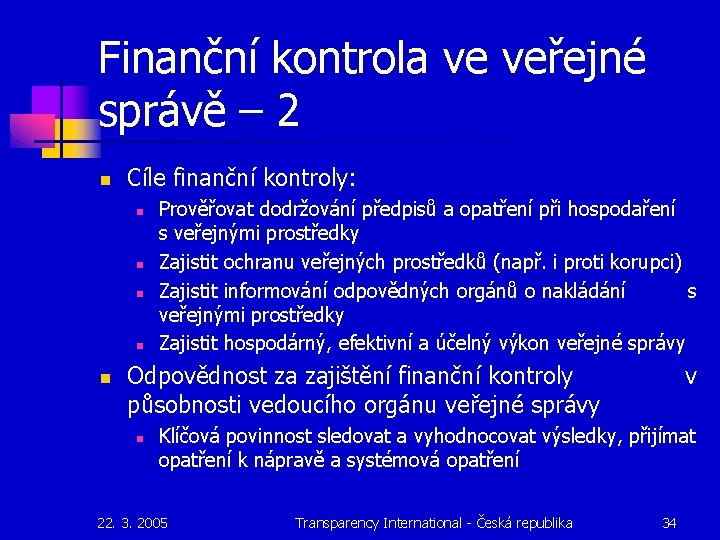 Finanční kontrola ve veřejné správě – 2 n Cíle finanční kontroly: n n n