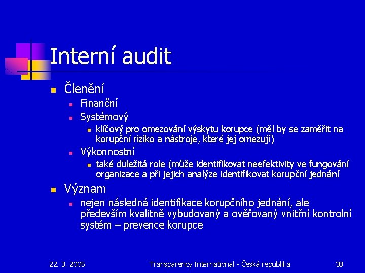 Interní audit n Členění n n Finanční Systémový n n Výkonnostní n n klíčový