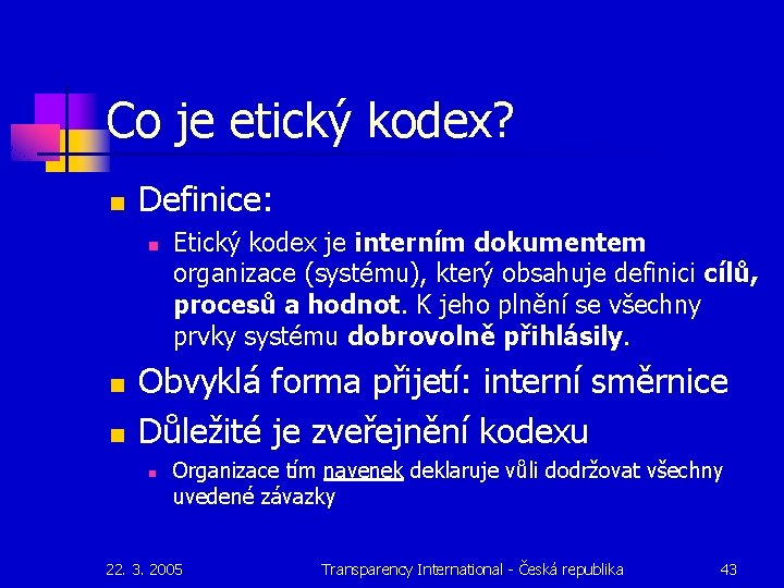 Co je etický kodex? n Definice: n n n Etický kodex je interním dokumentem