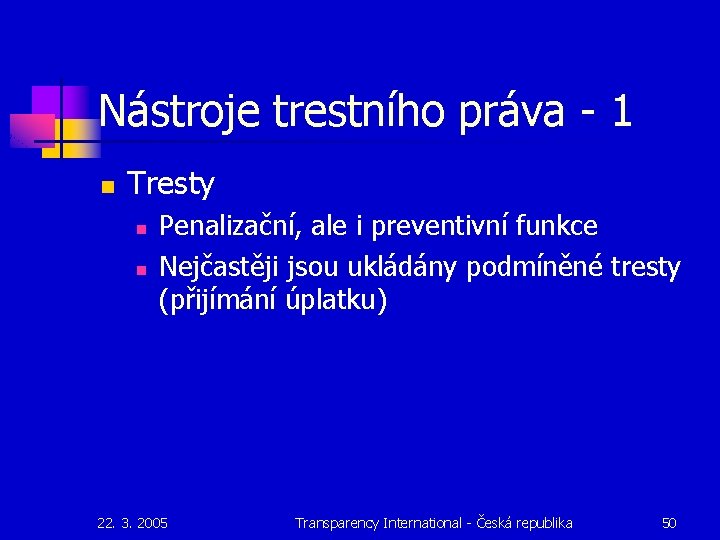 Nástroje trestního práva - 1 n Tresty n n Penalizační, ale i preventivní funkce