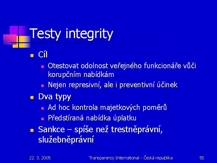 Testy integrity n Cíl n n n Dva typy n n n Otestovat odolnost