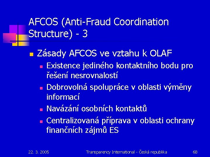 AFCOS (Anti-Fraud Coordination Structure) - 3 n Zásady AFCOS ve vztahu k OLAF n