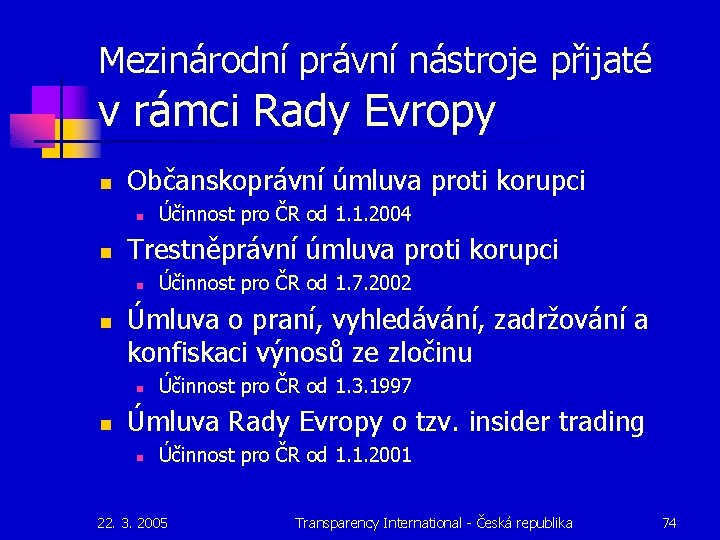 Mezinárodní právní nástroje přijaté v rámci Rady Evropy n Občanskoprávní úmluva proti korupci n