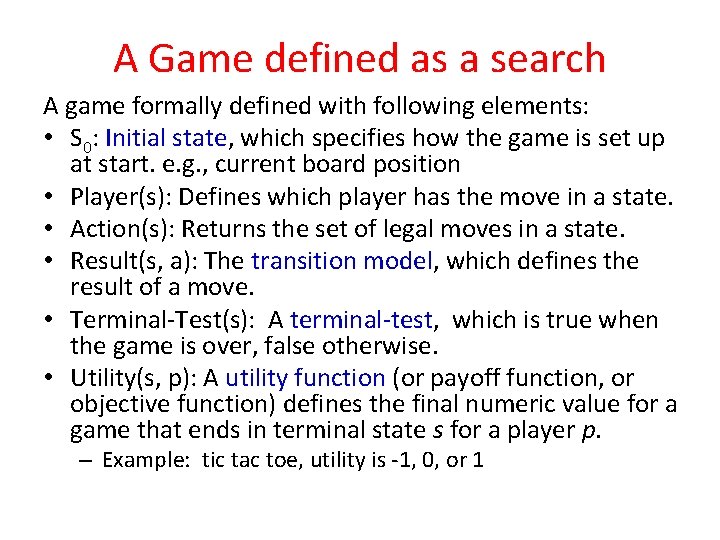 A Game defined as a search A game formally defined with following elements: •