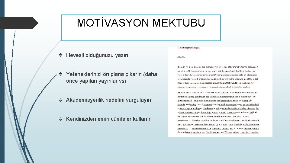 MOTİVASYON MEKTUBU Hevesli olduğunuzu yazın Yeteneklerinizi ön plana çıkarın (daha önce yapılan yayınlar vs)