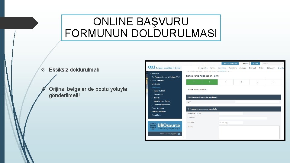 ONLINE BAŞVURU FORMUNUN DOLDURULMASI Eksiksiz doldurulmalı Orijinal belgeler de posta yoluyla gönderilmeli! 