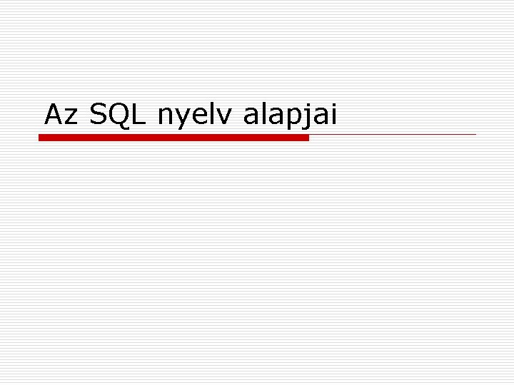 Az SQL nyelv alapjai 