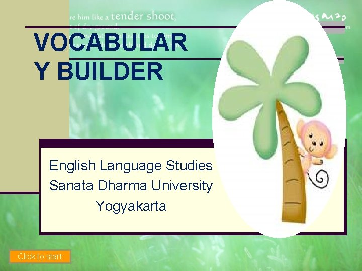 VOCABULAR Y BUILDER English Language Studies Sanata Dharma University Yogyakarta Click to start 