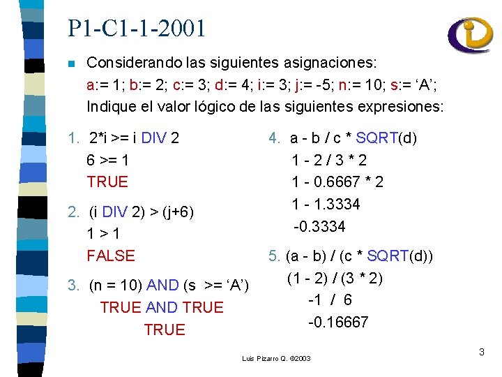 P 1 -C 1 -1 -2001 n Considerando las siguientes asignaciones: a: = 1;