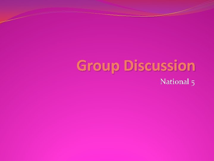 Group Discussion National 5 