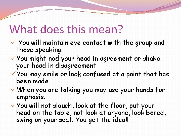 What does this mean? ü You will maintain eye contact with the group and