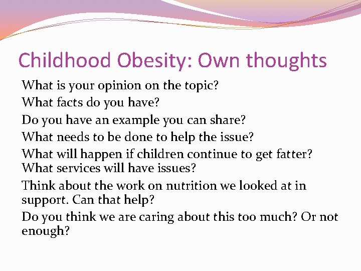 Childhood Obesity: Own thoughts What is your opinion on the topic? What facts do