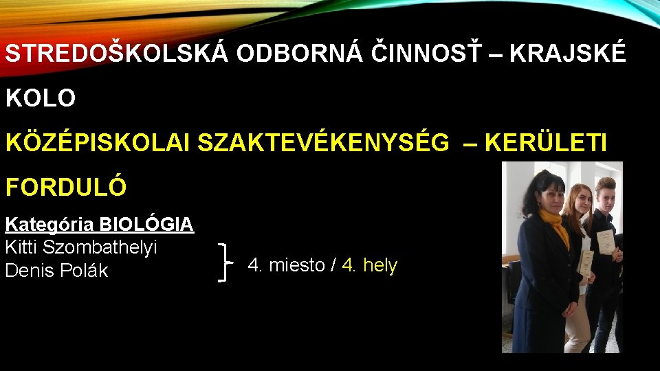 STREDOŠKOLSKÁ ODBORNÁ ČINNOSŤ – KRAJSKÉ KOLO KÖZÉPISKOLAI SZAKTEVÉKENYSÉG – KERÜLETI FORDULÓ Kategória BIOLÓGIA Kitti