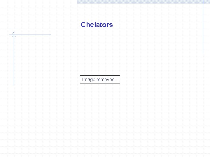 Chelators Image removed. 