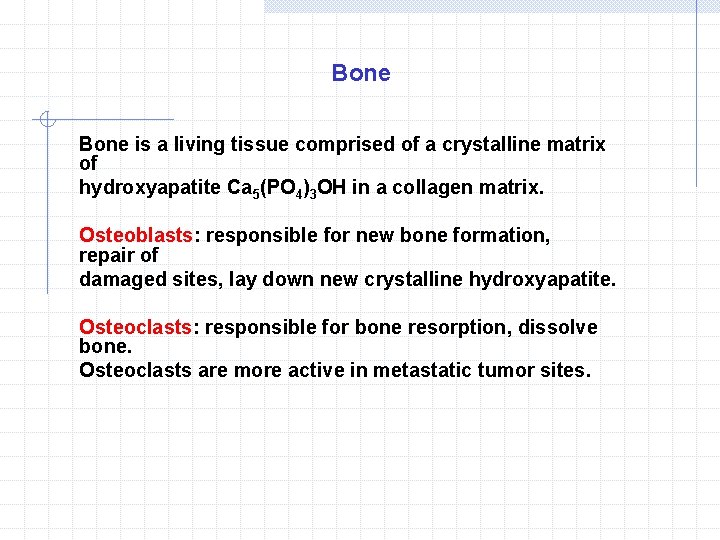 Bone is a living tissue comprised of a crystalline matrix of hydroxyapatite Ca 5(PO