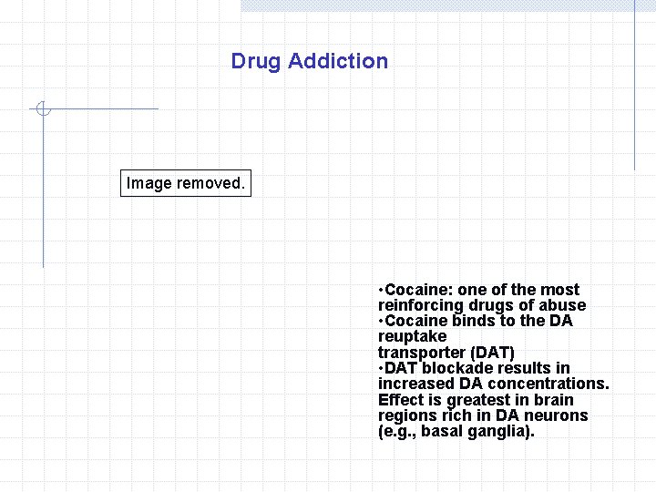 Drug Addiction Image removed. • Cocaine: one of the most reinforcing drugs of abuse