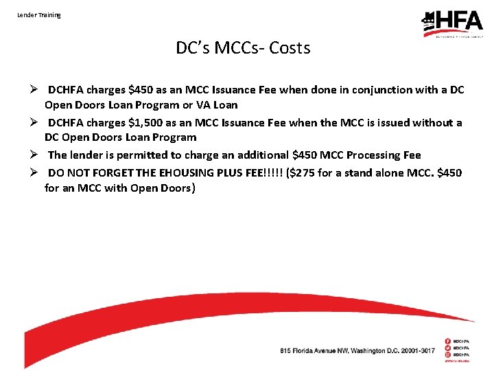 Lender Training DC’s MCCs- Costs Ø DCHFA charges $450 as an MCC Issuance Fee
