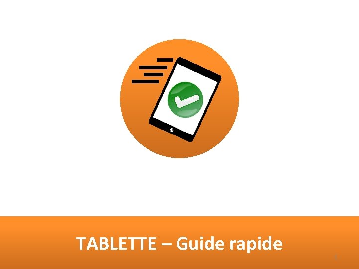 TABLETTE – Guide rapide 1 
