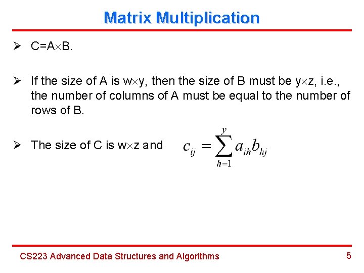 Matrix Multiplication Ø C=A B. Ø If the size of A is w y,