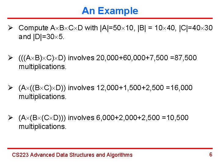 An Example Ø Compute A B C D with |A|=50 10, |B| = 10