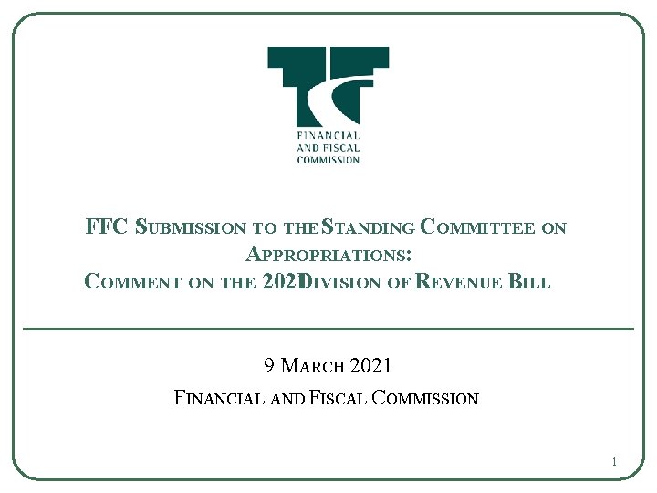 FFC SUBMISSION TO THE STANDING COMMITTEE ON APPROPRIATIONS: COMMENT ON THE 2021 DIVISION OF