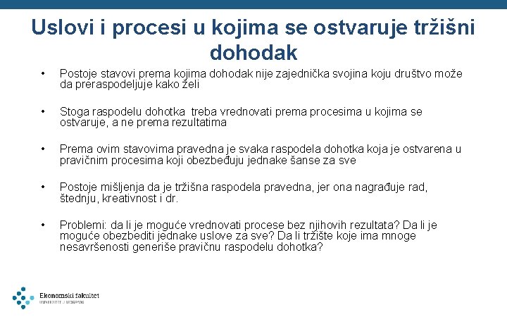 Uslovi i procesi u kojima se ostvaruje tržišni dohodak • Postoje stavovi prema kojima