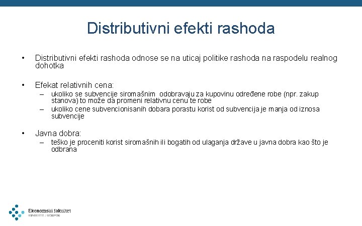 Distributivni efekti rashoda • Distributivni efekti rashoda odnose se na uticaj politike rashoda na