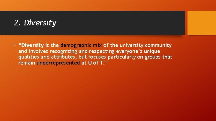 2. Diversity • “Diversity is the demographic mix of the university community and involves