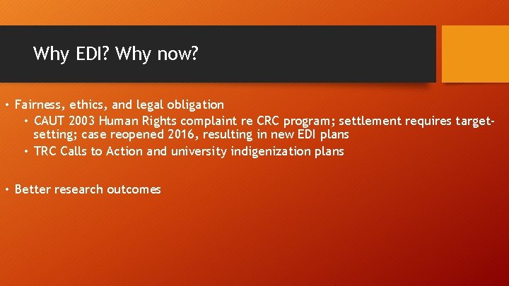 Why EDI? Why now? • Fairness, ethics, and legal obligation • CAUT 2003 Human