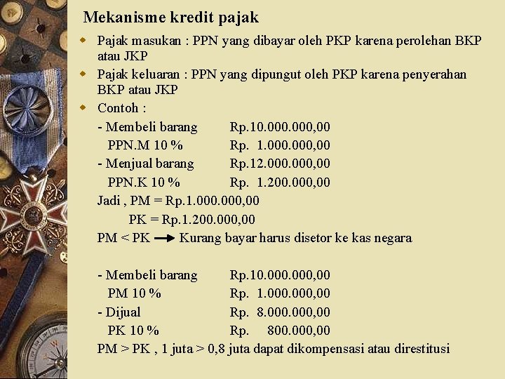 Mekanisme kredit pajak w Pajak masukan : PPN yang dibayar oleh PKP karena perolehan