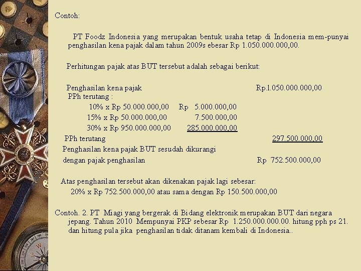 Contoh: PT Foodz Indonesia yang merupakan bentuk usaha tetap di Indonesia mem punyai penghasilan