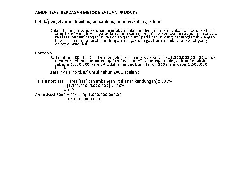 AMORTISASI BERDASAR METODE SATUAN PRODUKSI I. Hak/pengeluaran di bidang penambangan minyak dan gas bumi