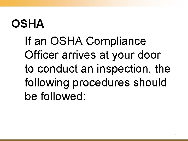 OSHA If an OSHA Compliance Officer arrives at your door to conduct an inspection,