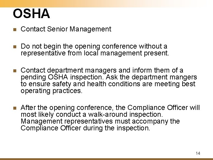 OSHA n Contact Senior Management n Do not begin the opening conference without a